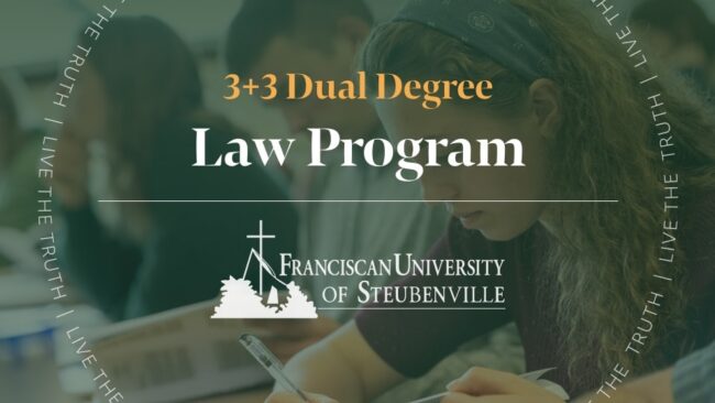 A student studying and writing in a notebook with text “3+3 Dual Degree Law Program” and “Franciscan University of Steubenville,” with “Live the Truth” around the border.