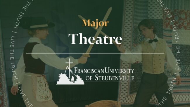 Two students acting with wooden swords on a stage with text “Major Theatre” and “Franciscan University of Steubenville,” with “Live the Truth” around the border.